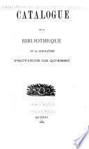 Catalogue de la Bibliotheque de la Legislature Province de Quebec
