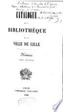 Catalogue de la bibliothèque de la ville de Lille: Histoire,2 (1856)