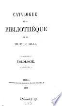 Catalogue de la bibliotheque de la ville de Lille