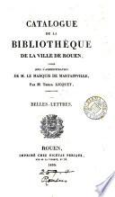 Catalogue de la bibliothéque de la ville de Rouen, publ. par Théod. Licquet. Belles-lettres