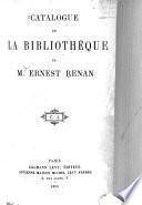 Catalogue de la bibliotheque de M. Ernest Renan