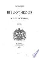 Catalogue de la bibliothèque de M. F. V. Goethals, ancien bibliothécaire de la ville de Bruxelles