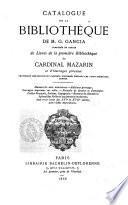 Catalogue de la bibliotheque de M. G. Gancia composée en parite de livres de la première bibliothèque du Cardinal Mazarin et d'ouvrages précieux provenant des principaux cabinets dispersés pendant les vingt dernieres années