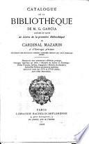 Catalogue de la bibliothèque de M. G. Gancia composée en partie de livres de la première bibliothèque du Cardinal Mazarin et d'ouvrages précieux provenant des principaux cabinets dispersés pendant les vingt dernières années [...] Vente à Paris à l'Hotel Drouot, Salle n° 3, au premier. Du Lundi 27 Avril au Samedi 2 Mai [...] Me Delbergue-Cormont, commissaire-priseur, M. Bachelin, expert