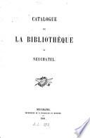 Catalogue de la bibliothèque de Neuchâtel
