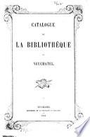 Catalogue de la bibliothèque de Neuchâtel