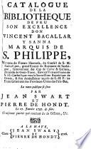 Catalogue de la bibliothèque de ... Vincent Bacaller y Sanna marquis de S. Philippe. La vente publique se fera par J. Swart et P. de Hondt le 27. janvier 1727 & suiv
