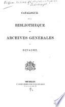 Catalogue de la Bibliothèque des Archives générales du royaume