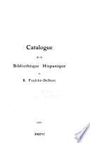 Catalogue de la Bibliothèque Hispanique de R. Foulché-Delbosc