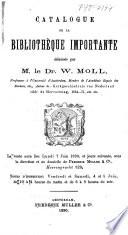 Catalogue de la bibliothèque importante délaissée par W. Moll ...
