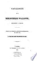 Catalogue de la Bibliothèque Wallonne, déposée a Leide