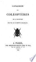 Catalogue de la collection de coléoptères de M. le baron Dejean. Compiled by P. F. M. A. Dejean himself
