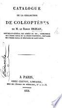 Catalogue de la collection de coléoptères de M. le baron Dejean, lieutenant-général des armées du roi, commandeur de l'ordre royal de la Légion d'honneur, chevalier de l'ordre royal et militaire de Saint-Louis
