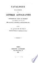 Catalogue de la collection de lettres autographes ... de feu M. L. de M.
