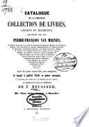 Catalogue de la précieuse Collection de Livres, anciens et modernes, délaissée par feu Pierre-François van Meenen, ..., dont la vente aura lieu, au comptant, le lundi 5juillet 1858 et jours suivants, ..., au domicile et sous la direction de F. Heussner, Libraire
