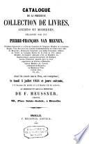 Catalogue de la précieuse collection de livres, anciens et modernes, délaissée par feu Pierre-François Van Meenen,...