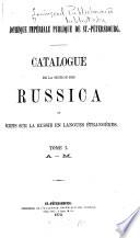 Catalogue de la section des Russica: A-M