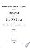 Catalogue de la section des Russica ou écrits sur la Russie en langues étrangères