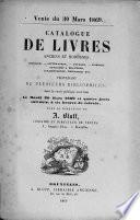 Catalogue de livres anciens et modernes, histoire, littérature, voyagres, sciences, ouvrages à gravures, jurisprudence, théologie, etc. Provenant de plusieurs bibliophiles...