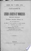 Catalogue de livres anciens et modernes, manuscrits, médailles, porcelaines, antiquités, tableaux, etc
