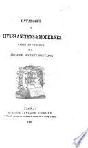 Catalogue de livres anciens et modernes, rares et curieux de la librairie Auguste Fontaine