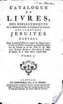 Catalogue de livres, des bibliothèques de la maison professe, du collége & du couvent des ci-devant Jésuites d'Anvers [...].