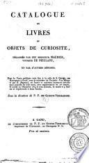 Catalogue de livres et objets de curiosité, délaissés par feu monisieur Maurice, vicomte de Nieulant, et par d'autres défunts ...