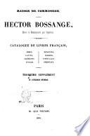 Catalogue de livres français, grecs, latins, allemands, anglais, espagnols, italiens, portugais, orientaux. Troisième supplement au catalogue général/Hector Bossange