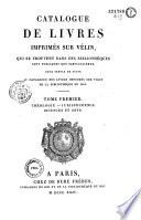 Catalogue de livres imprimés sur vélin, qui se trouvent dans des bibliothèques tant publiques que particulières, pour servir de suite au Catalogue des livres imprimés sur vélin de la Bibliothèque du Roi