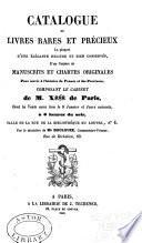 Catalogue de livres rares et précieux, la plupart d'une élégante reliure et bien conservés, d'un nombre de manuscrits et chartes originales pour servir à l'histoire de France et des provinces, composant le cabinet de M. X*** de Paris