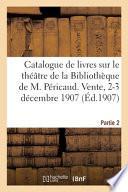 Catalogue de livres sur le théâtre, législation, histoire du théâtre, dramaturgie, facéties, satires