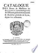 Catalogue de Messieurs les Recteurs nommez pour l'administration de l'Aumosne Generale en la Ville de Lyon, depuis son institution (1533 à 1742)