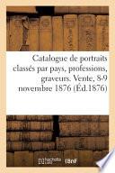 Catalogue de portraits classés par pays, professions, graveurs. Vente, 8-9 novembre 1876