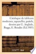 Catalogue de tableaux modernes, aquarelles, pastels, dessins par G. Anglade, Boggs, E. Boudin