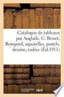 Catalogue de tableaux modernes par Anglade, C. Besset, Bompard, aquarelles, pastels, dessins, cadres