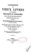 Catalogue de vieux livres et de nombreux manuscrits et autographes sur l'histoire religieuse, l'histoire de France etc. provenant de la bibliotheque de feu M. Reboul