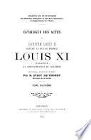 Catalogue des actes du dauphin Louis II devenu le roi de France Louis XI