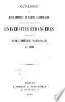 Catalogue des dissertations et écrits académiques provenant des écanges avec les universités étrangères et réçus par la Bibliothèque nationale en ...