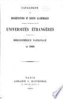 Catalogue des dissertations et écrits académiques provenant des écanges avec les universités étrangères et réçus par la Bibliothèque nationale