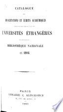Catalogue des dissertations et écrits académiques provenant des écanges avec les universités étrangères et réçus par la Bibliothèque nationale