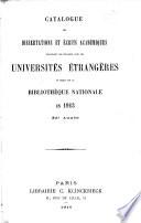 Catalogue des dissertations et écrits académiques provenant des écanges avec les universités étrangères et réçus par la Bibliothèque nationale