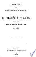 Catalogue des dissertations et écrits académiques provenant des écanges avec les universités étrangères et réçus par la Bibliothèque nationale