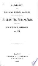 Catalogue des dissertations et écrits académiques provenant des écanges avec les universités étrangères et réçus par la Bibliothèque nationale