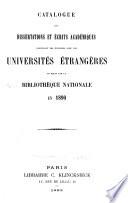 Catalogue des dissertations et écrits académiques provenant des échanges avec les universités étrangères et reçus par la Bibliothèque nationale ...