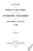 Catalogue des dissertations et écrits académiques provenant des échanges avec les universités étrangères et reçus par la Bibliothèque nationale ...