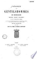 Catalogue des gentilshommes de Bourgogne, Bresse, Bugey, Valromey et de la principauté de Dombes qui ont pris part ou envoyé leur procuration aux assemblées de la noblesse, pour l'élection des députés aux Etats Généraux de 1789