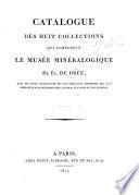 Catalogue des huit collections qui composent le Musée Minéralogique de É. De D. avec des Notes ... sur les Substances pierreuses qui sont employées dans différens Arts