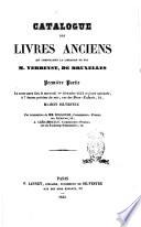 Catalogue des livres anciens qui composaient la librairie de feu m. Verbeyst, de Bruxelles première partie la vente aura lieu le mercredi 1.er décembre 1852 et jours suivants, à 7 heures précises du soir, rue de Bons-enfants, 28, Maison Silvestre ..