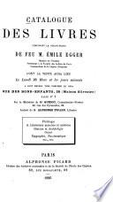 Catalogue des livres composant la bibliothèque de feu M. Émile Egger ... vente ... le ... 29 mars et les jours suivants ...