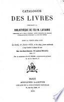 Catalogue des livres, composant la bibliothèque de feu M. Lafaurie, commandeur de la Légion d'honneur, ancien inspecteur des finances, conseiller-maitre honoraire à la Cour des comptes